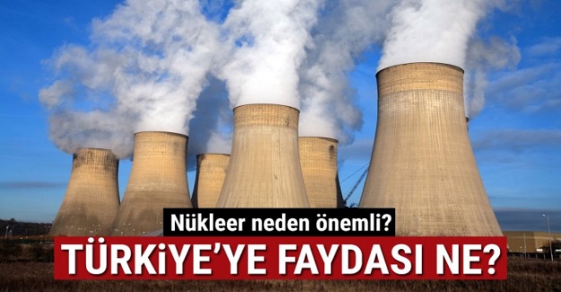 Akkuyu Nükleer Santrali nerede? Nükleer santralin Türkiye'ye faydası ne?