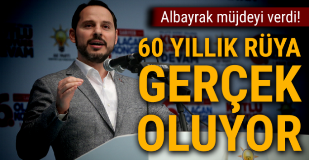 Bakan Albayrak müjdeyi verdi! 60 yıllık rüya gerçek oluyor
