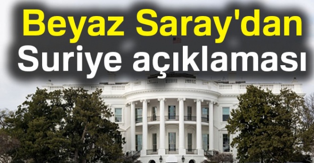 Beyaz Saray'dan Suriye açıklaması