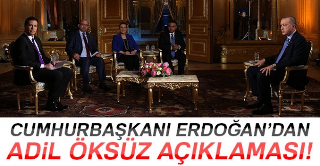 Cumhurbaşkanı Erdoğan'dan Adil Öksüz açıklaması