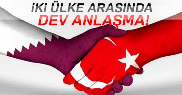 Katar ile Türkiye arasında dev anlaşma