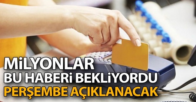 Milyonlar bu haberi bekliyor! O düzenleme belli oluyor