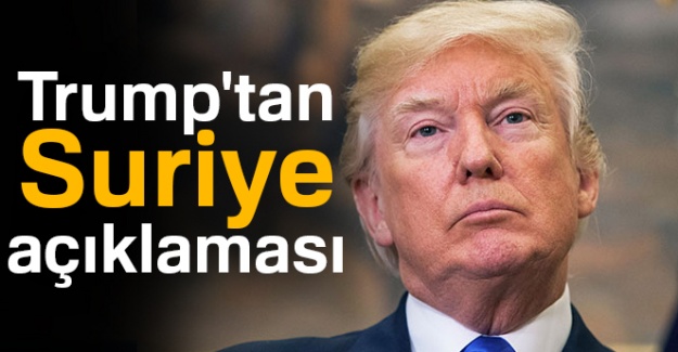 Trump'tan Suriye açıklaması