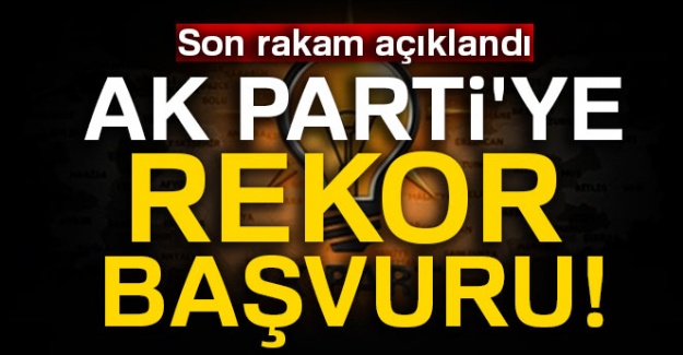 AK Parti'ye rekor başvuru!