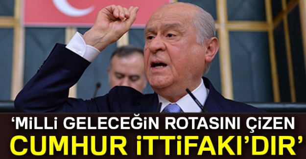 Bahçeli: 'Milli geleceğin rotasını çizen Cumhur İttifakı’dır'