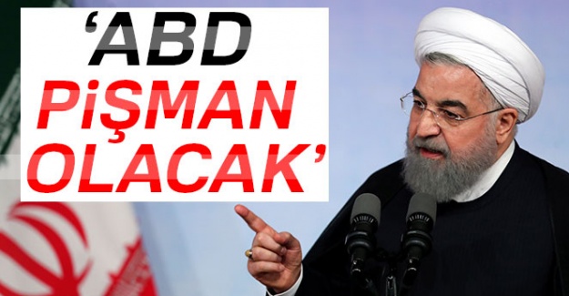 İran Cumhurbaşkanı Ruhani: 'ABD pişman olacak'