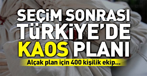 24 Haziran sonrası için Türkiye'de kaos planı!