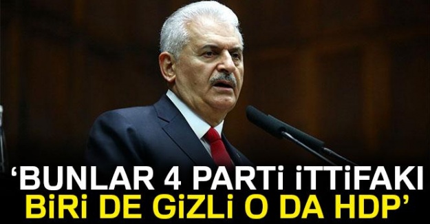 Başbakan Yıldırım: 'Bunlar 4 parti ittifakı, biri de gizli o da HDP, PKK'dır'