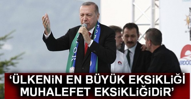 Cumhurbaşkanı Erdoğan: 'Ülkemizin şu an en büyük açığı muhalefet açığıdır'