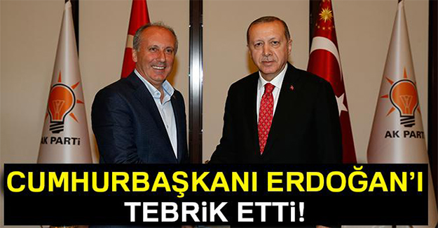 Muharrem İnce, Cumhurbaşkanı Erdoğan'ı arayarak tebrik etti