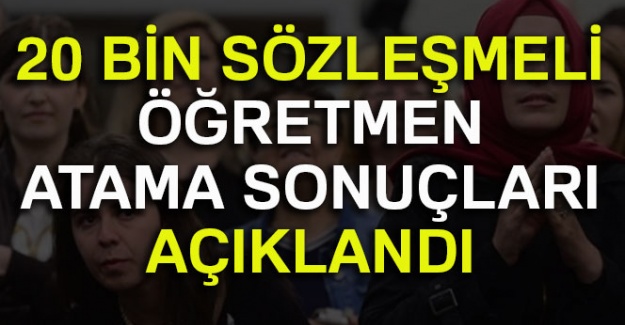 20 bin sözleşmeli öğretmen atama sonuçları açıklandı