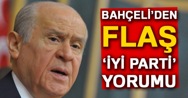 Bahçeli'den flaş İYİ Parti açıklaması
