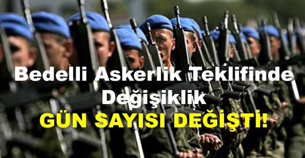 Bedelli askerlik teklifinde değişiklik!