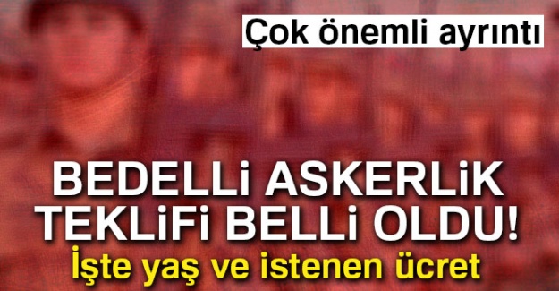 Bedelli askerlik teklifi belli oldu!