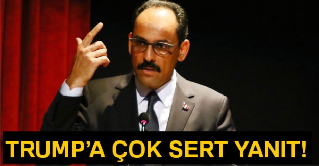 Cumhurbaşkanlığı Sözcüsü Kalın'dan Trump'a çok sert yanıt!