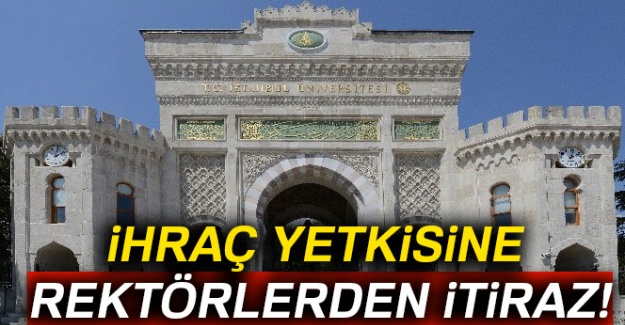 İhraç yetkisine rektörlerden itiraz