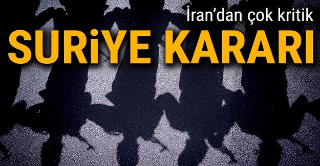 İran'dan çok kritik Suriye kararı