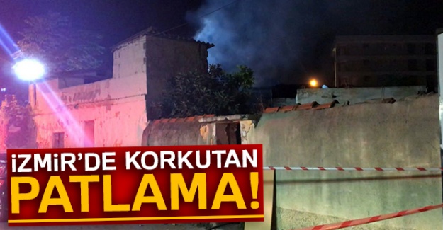İzmir'de Korkutan patlama!