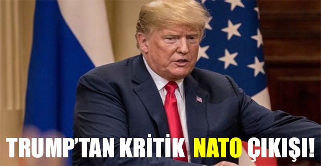 Trump'tan kritik NATO çıkışı!