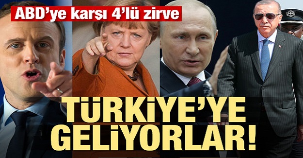 Türkiye'ye geliyorlar! ABD'ye karşı 4'lü zirve