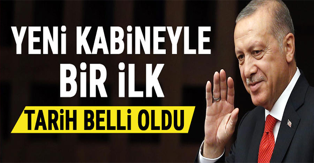 Yeni kabineyle bir ilk! Tarih belli oldu