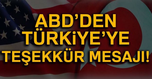 ABD'den Türkiye'ye teşekkür mesajı!