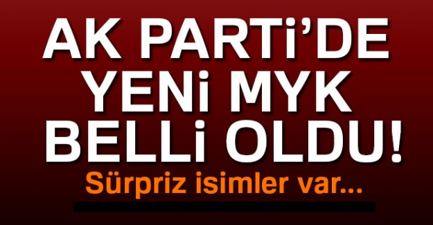 AK Parti'de yeni MYK belli oldu!