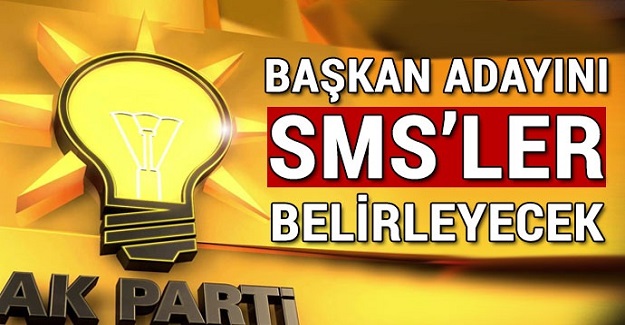 AK Parti'de başkan adayını SMS’ler belirleyecek