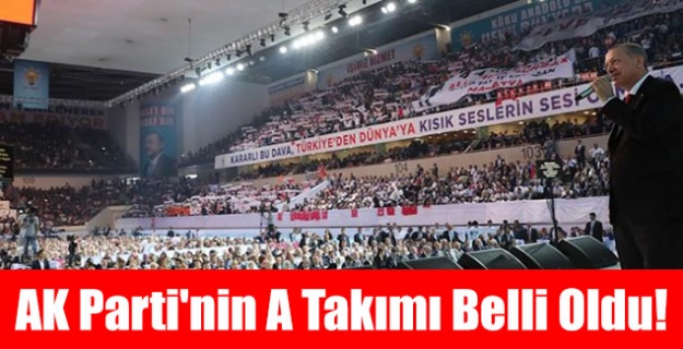 AK Parti'nin A Takımı Belli Oldu!