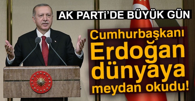 Cumhurbaşkanı Erdoğan dünyaya meydan okudu!