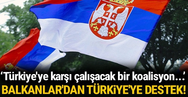 Balkanlar'dan Türkiye'ye destek mesajı!