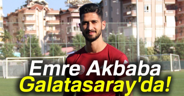 Emre Akbaba Galatasaray'da!