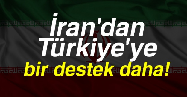 İran'dan Türkiye'ye bir destek daha!