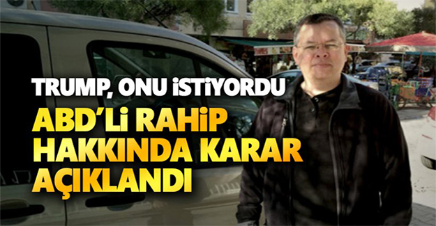 Mahkeme ABD'li rahip Brunson ile ilgili kararını verdi