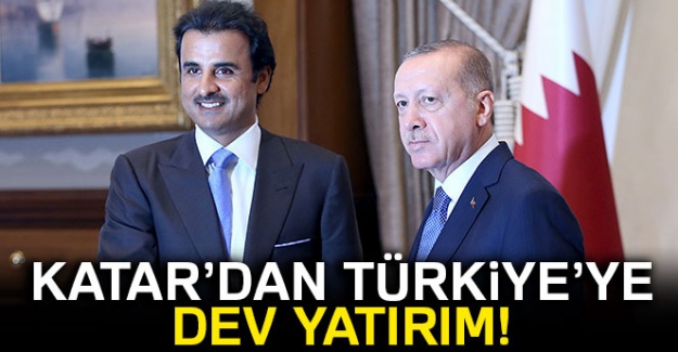 Katar'dan Türkiye'ye dev yatırım!