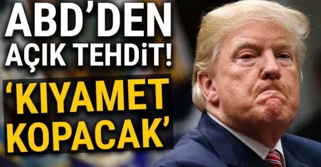 ABD 'den açık tehdit! 'Kıyamet kopacak...'