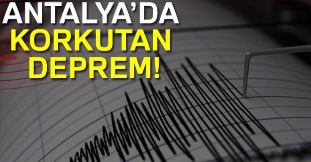 Antalya'da korkutan deprem
