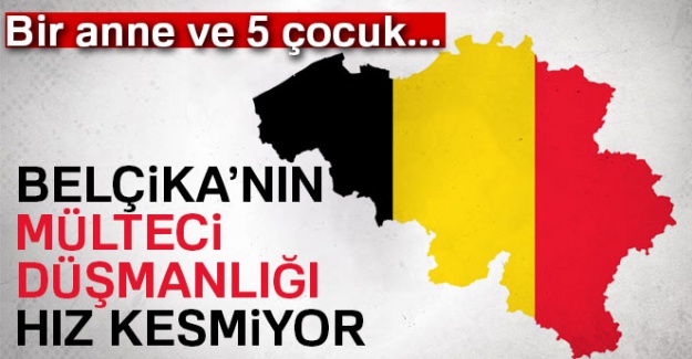 Belçika’nın mülteci düşmanlığı hız kesmiyor