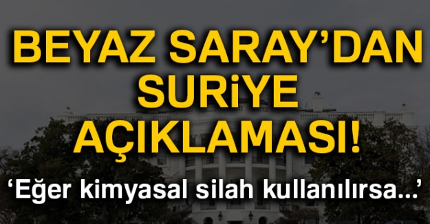 Beyaz Saray'dan Suriye açıklaması