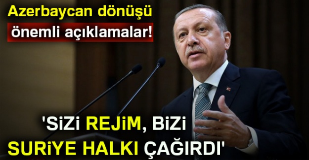 Cumhurbaşkanı Erdoğan'dan net İdlib mesajı: 'Sizi rejim, bizi Suriye halkı çağırdı'