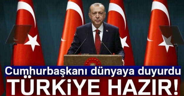 Cumhurbaşkanı dünyaya duyurdu: Türkiye hazır!
