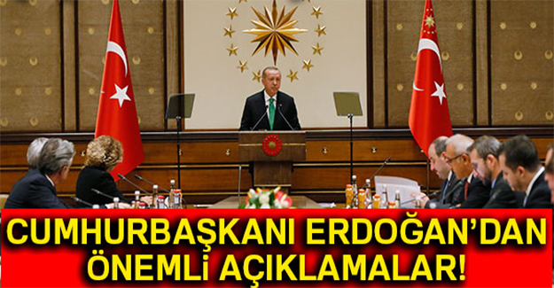 Cumhurbaşkanı Erdoğan'dan önemli açıklamalar!