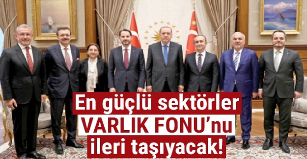 En güçlü sektörler Varlık Fonu’nu ileri taşıyacak