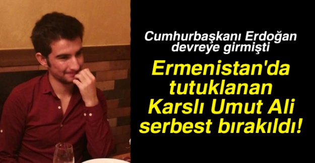 Ermenistan'da tutuklanan Karslı Umut Ali serbest bırakıldı