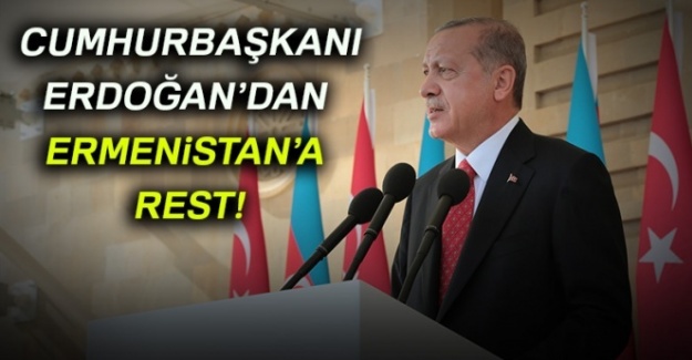 Cumhurbaşkanı Erdoğan'dan Ermenistan'a rest!