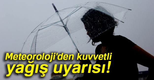 Meteoroloji'den uyarı!