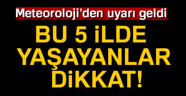 Meteoroloji'den uyarı!