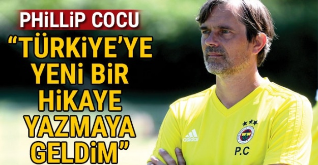 Phillip Cocu: Türkiye'ye yeni bir hikaye yazmaya geldim