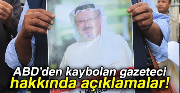 ABD'den kaybolan gazeteci hakkında açıklamalar!