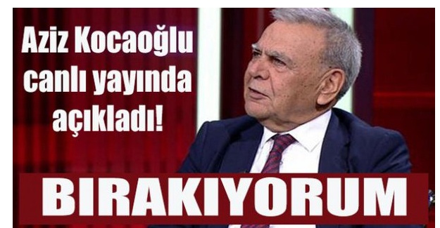 Aziz Kocaoğlu canlı yayında açıkladı: Bırakıyorum